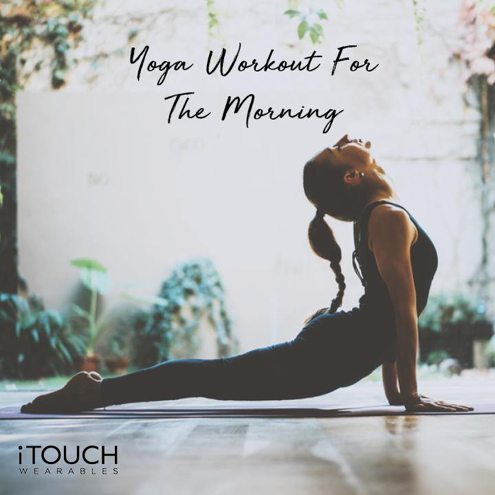 Yoga Workout For The Morning - iTOUCH Wearables